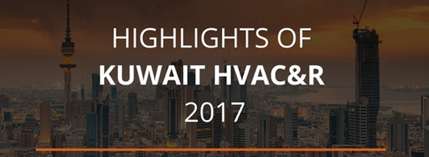 HIGHLIGHTS OF THE KUWAIT HVAC&R CONFERENCE 2017